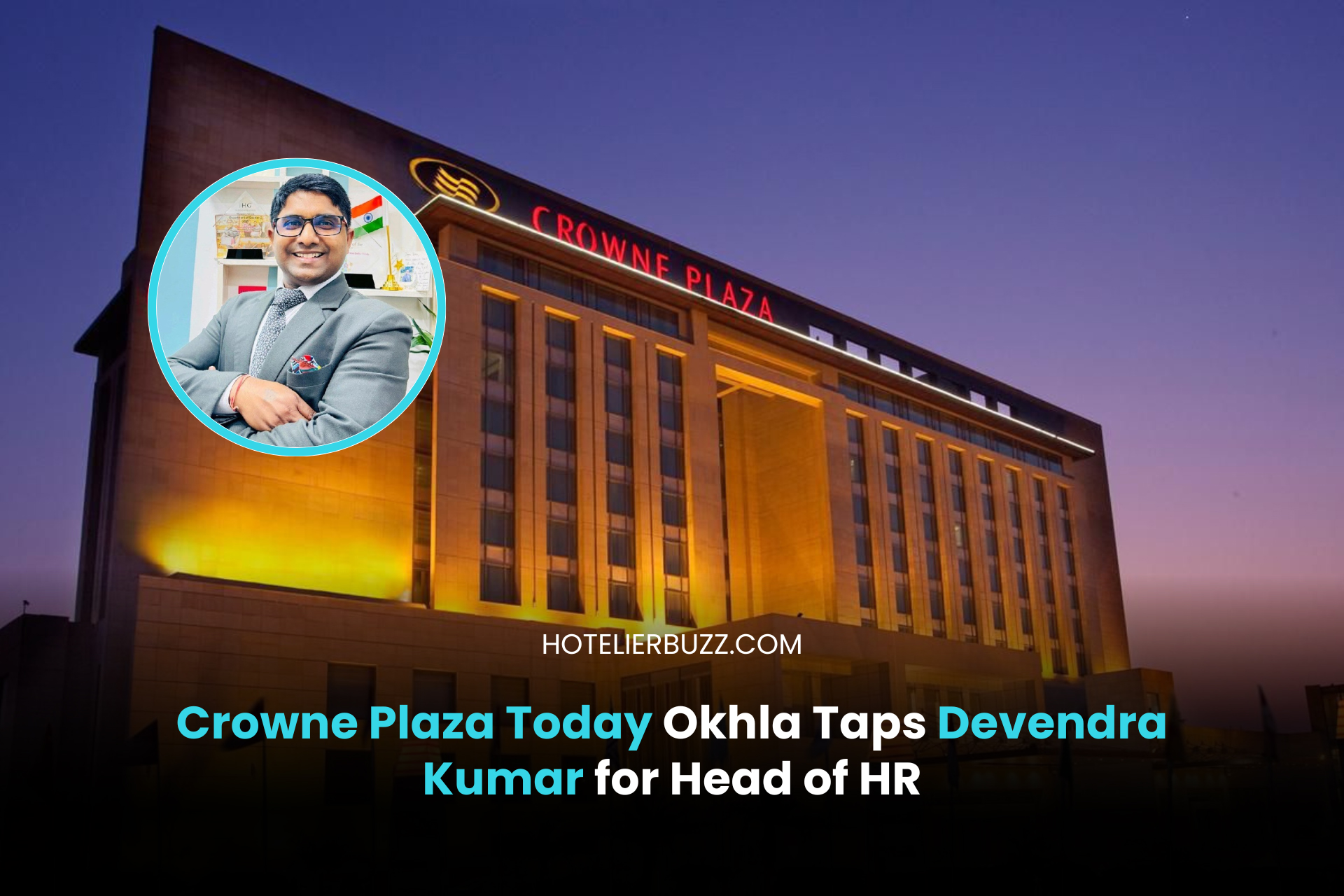 Crowne Plaza Today Okhla Taps Devendra Kumar for Head of HR