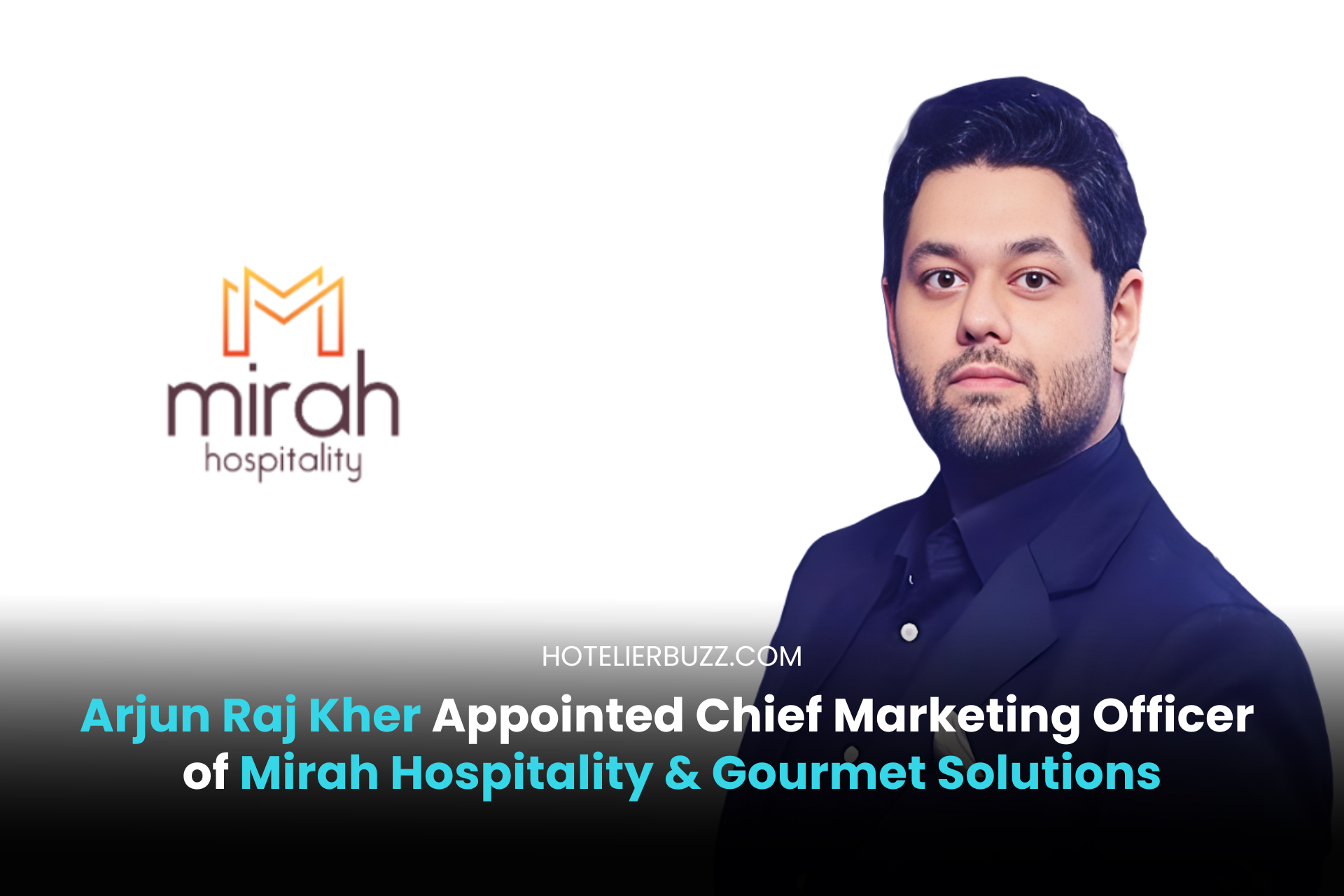 Arjun Raj Kher Appointed Chief Marketing Officer of Mirah Hospitality ...