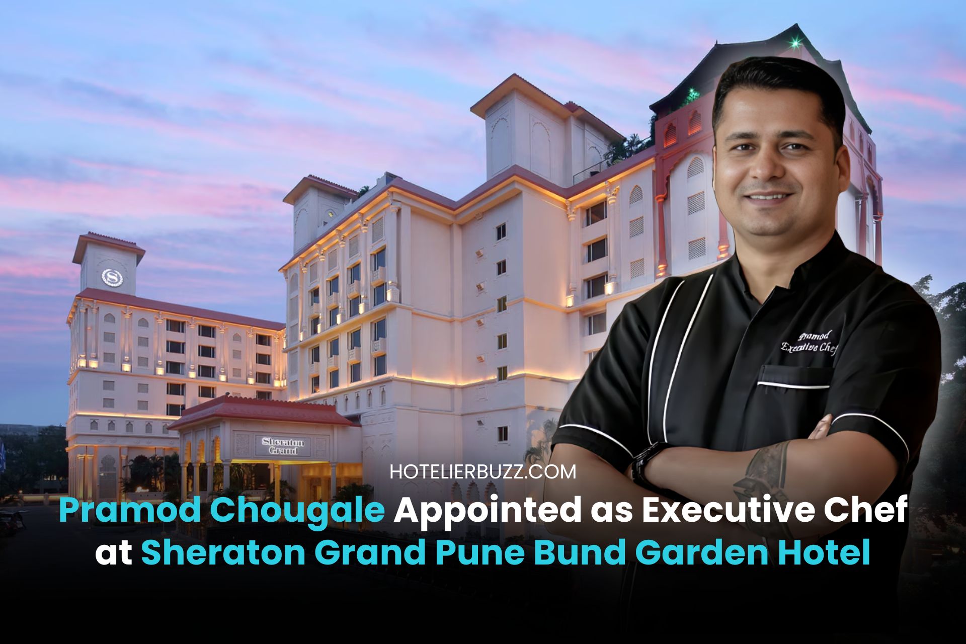 Pramod Chougale Appointed as Executive Chef at Sheraton Grand Pune Bund ...