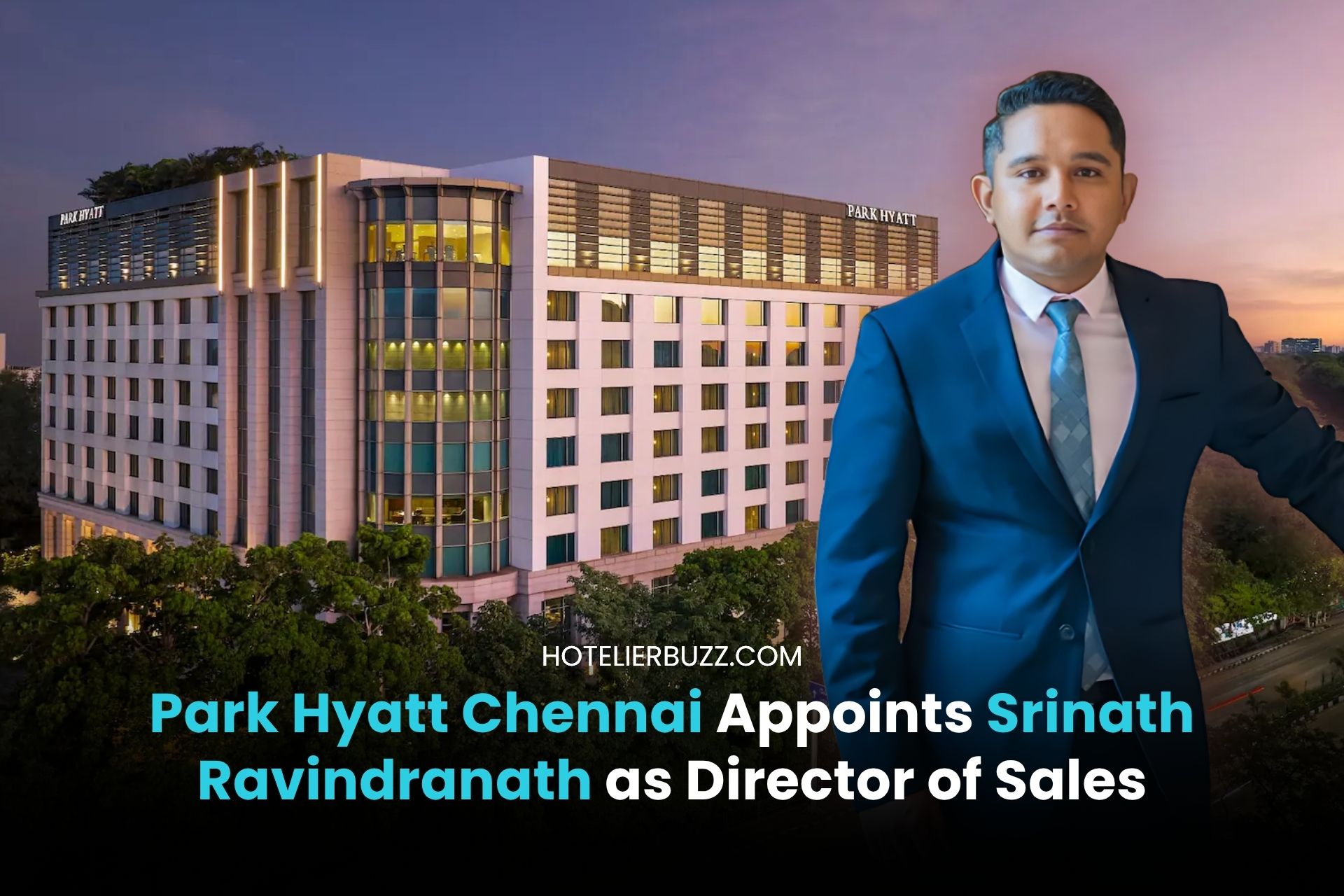 Park Hyatt Chennai Appoints Srinath Ravindranath as Director Of Sales
