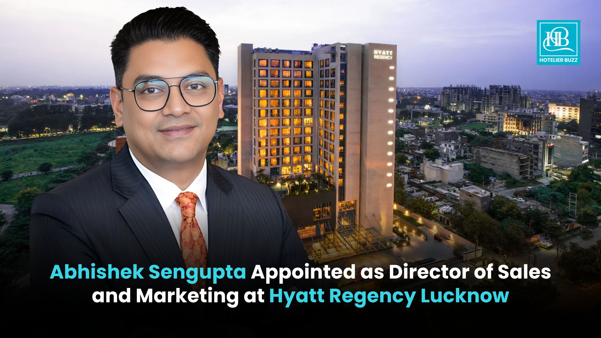 Abhishek Sengupta Appointed as Director of Sales and Marketing at Hyatt ...