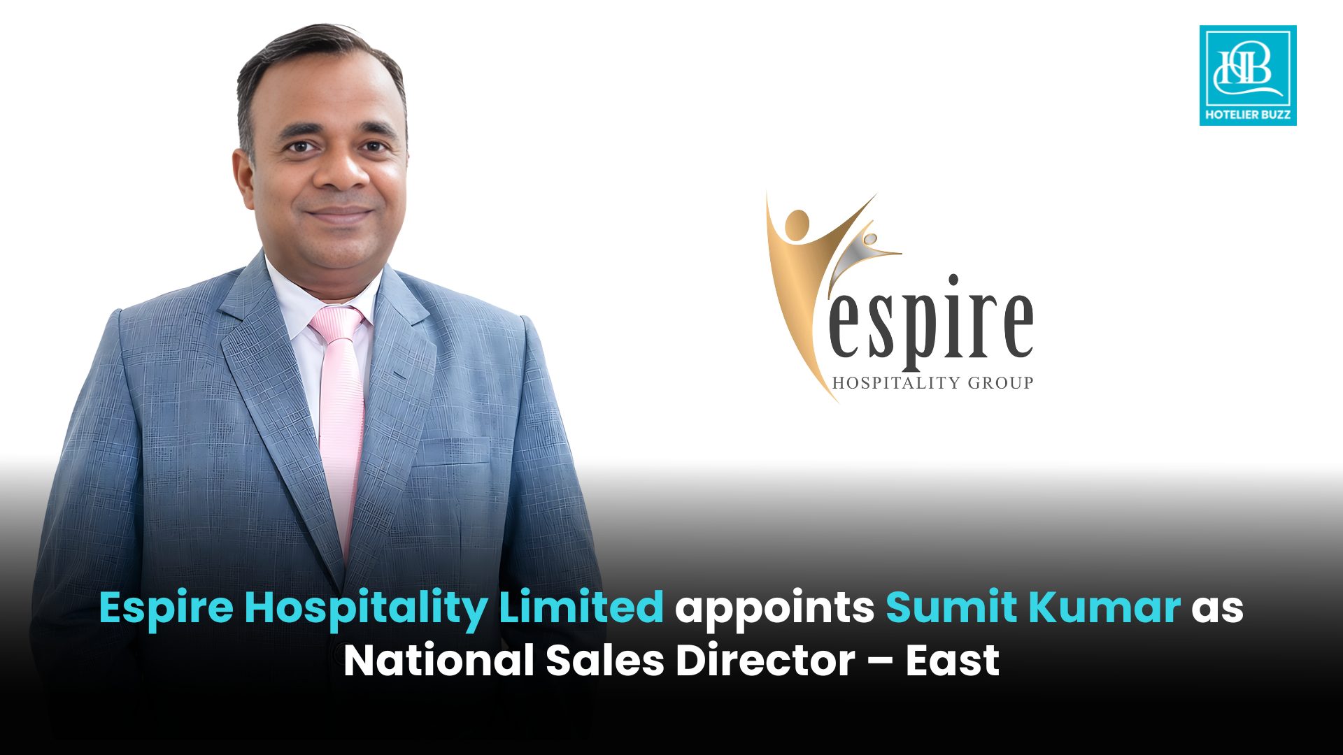 Espire Hospitality Limited appoints Sumit Kumar as National Sales ...